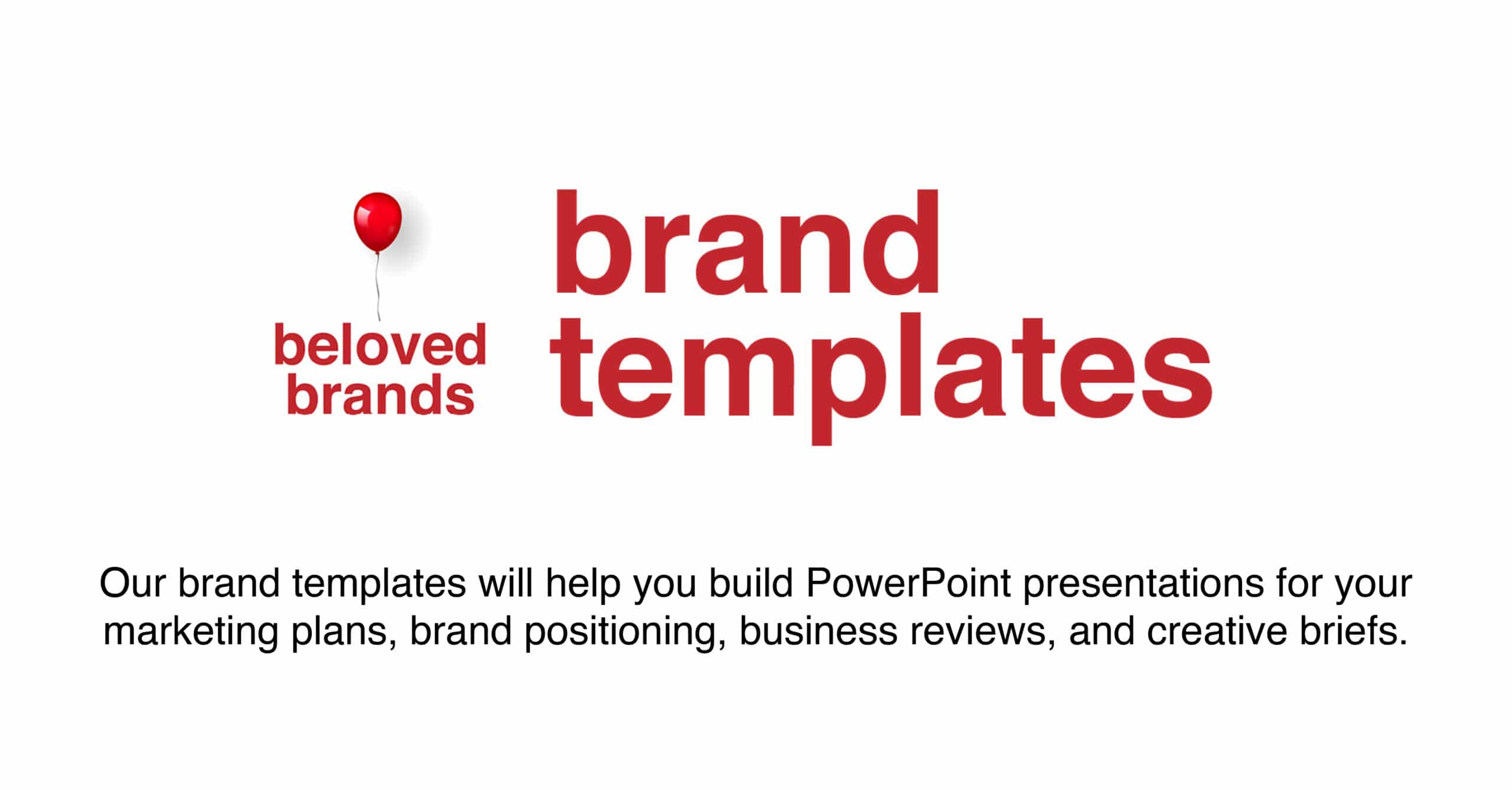 Brand Templates, marketing plans, brand positioning, business reviews, brand toolkit
